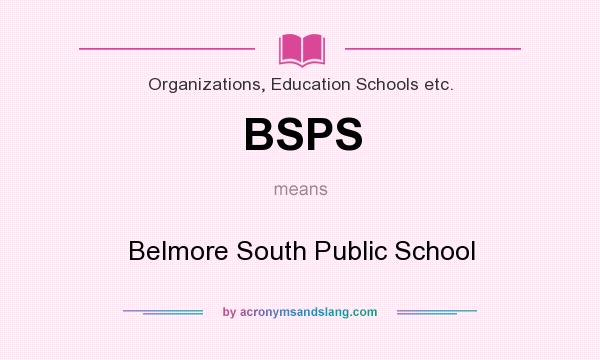 What does BSPS mean? It stands for Belmore South Public School