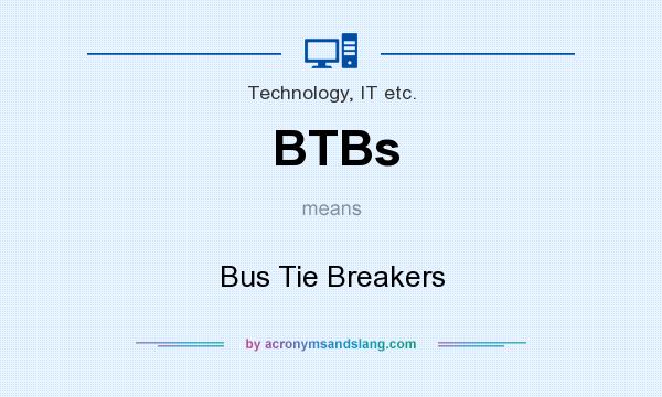 What does BTBs mean? It stands for Bus Tie Breakers