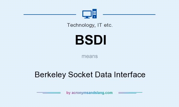 What does BSDI mean? It stands for Berkeley Socket Data Interface