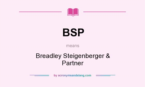 What does BSP mean? It stands for Breadley Steigenberger & Partner