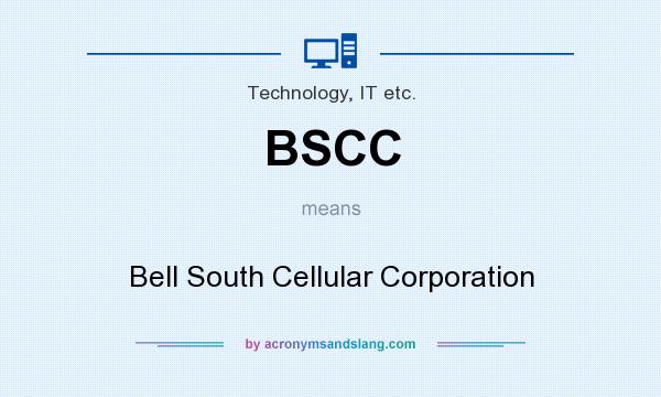 What does BSCC mean? It stands for Bell South Cellular Corporation