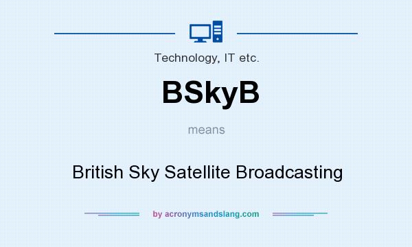 What does BSkyB mean? It stands for British Sky Satellite Broadcasting