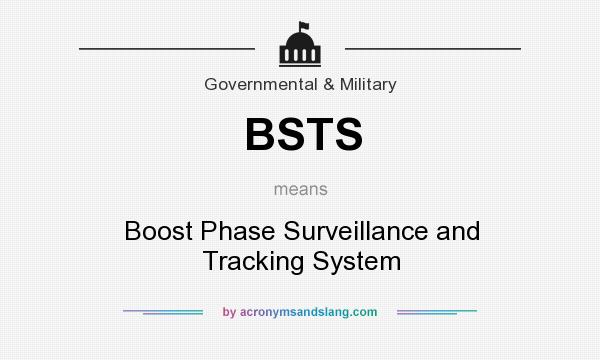 What does BSTS mean? It stands for Boost Phase Surveillance and Tracking System