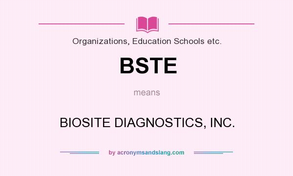 What does BSTE mean? It stands for BIOSITE DIAGNOSTICS, INC.