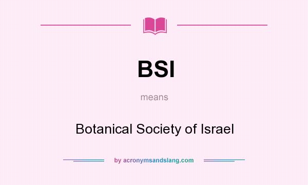 What does BSI mean? It stands for Botanical Society of Israel