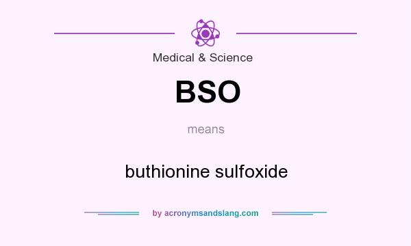 What does BSO mean? It stands for buthionine sulfoxide