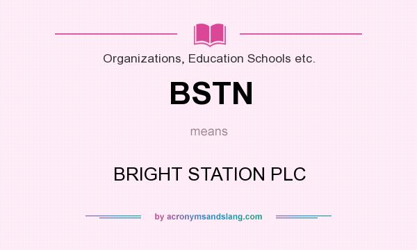 What does BSTN mean? It stands for BRIGHT STATION PLC
