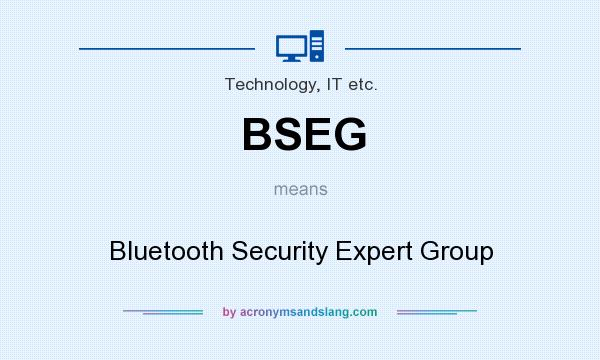 What does BSEG mean? It stands for Bluetooth Security Expert Group