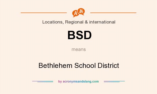 What does BSD mean? It stands for Bethlehem School District