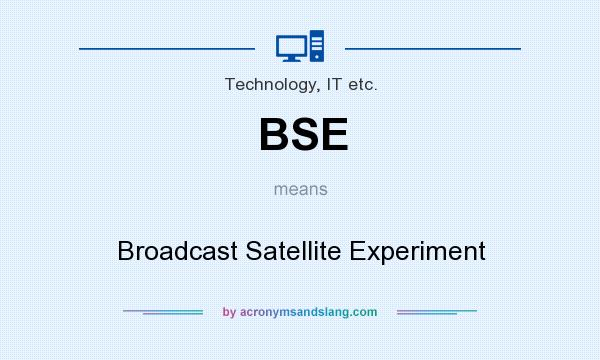 What does BSE mean? It stands for Broadcast Satellite Experiment
