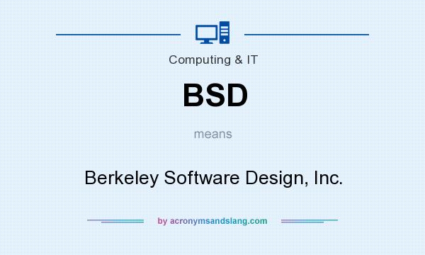What does BSD mean? It stands for Berkeley Software Design, Inc.