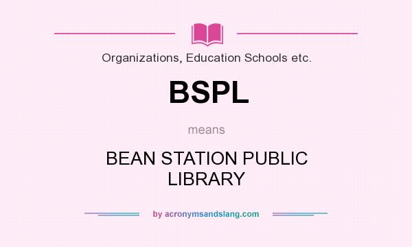 What does BSPL mean? It stands for BEAN STATION PUBLIC LIBRARY