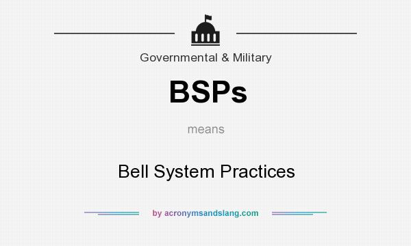 What does BSPs mean? It stands for Bell System Practices