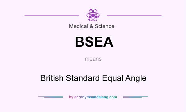 What does BSEA mean? It stands for British Standard Equal Angle
