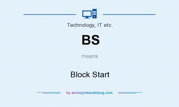 What does BS mean? It stands for Block Start