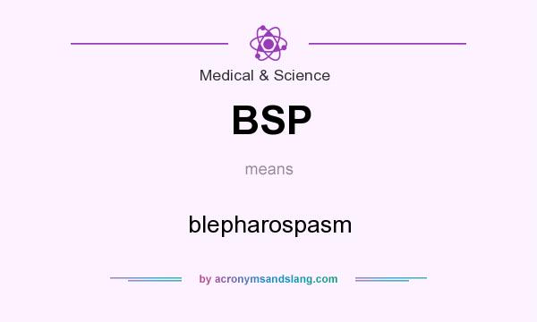 What does BSP mean? It stands for blepharospasm