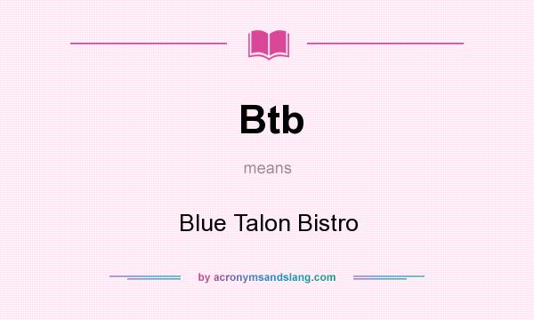 What does Btb mean? It stands for Blue Talon Bistro