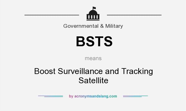What does BSTS mean? It stands for Boost Surveillance and Tracking Satellite