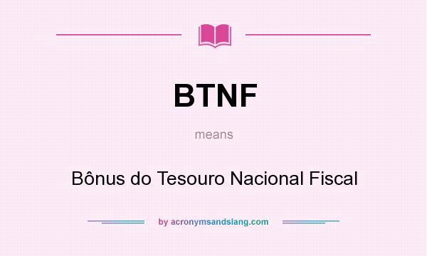 What does BTNF mean? It stands for Bônus do Tesouro Nacional Fiscal