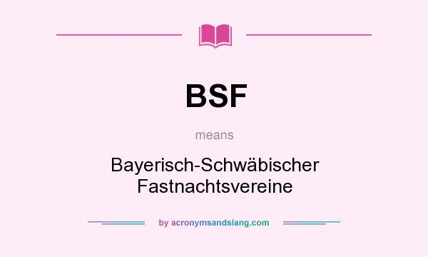 What does BSF mean? It stands for Bayerisch-Schwäbischer Fastnachtsvereine