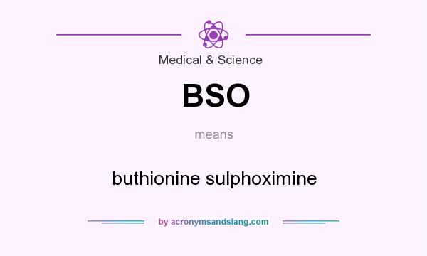 What does BSO mean? It stands for buthionine sulphoximine