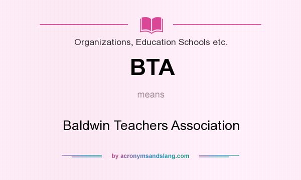 What does BTA mean? It stands for Baldwin Teachers Association