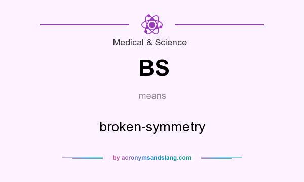 What does BS mean? It stands for broken-symmetry