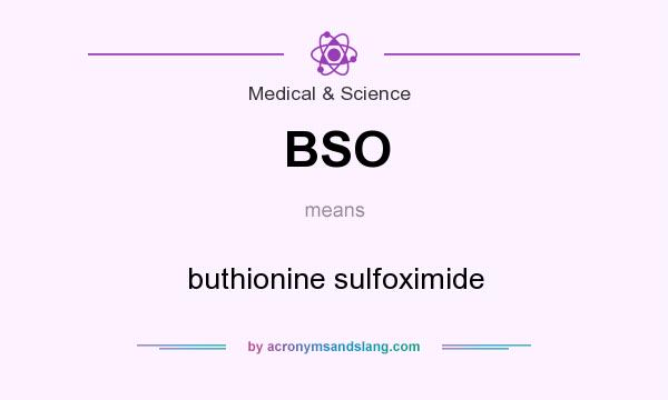 What does BSO mean? It stands for buthionine sulfoximide