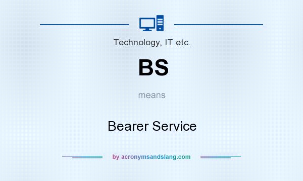 What does BS mean? It stands for Bearer Service