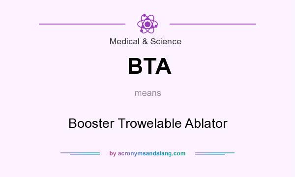 What does BTA mean? It stands for Booster Trowelable Ablator