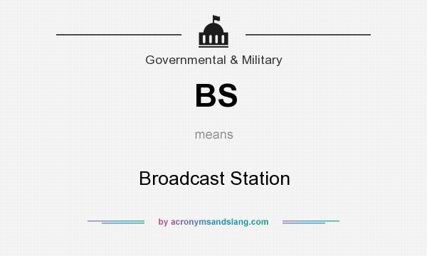 What does BS mean? It stands for Broadcast Station