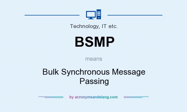 What does BSMP mean? It stands for Bulk Synchronous Message Passing