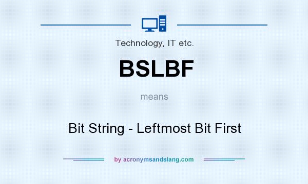 What does BSLBF mean? It stands for Bit String - Leftmost Bit First