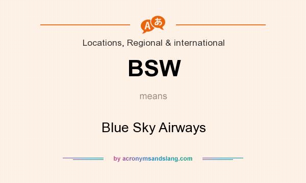 What does BSW mean? It stands for Blue Sky Airways