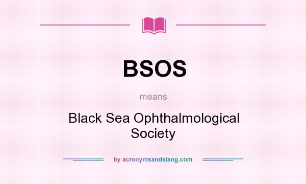 What does BSOS mean? It stands for Black Sea Ophthalmological Society