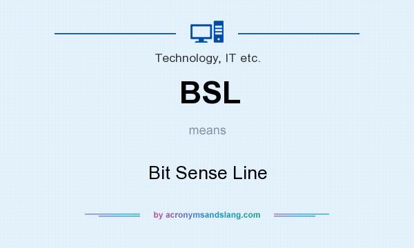 What does BSL mean? It stands for Bit Sense Line