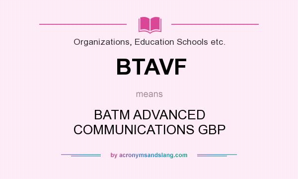 What does BTAVF mean? It stands for BATM ADVANCED COMMUNICATIONS GBP