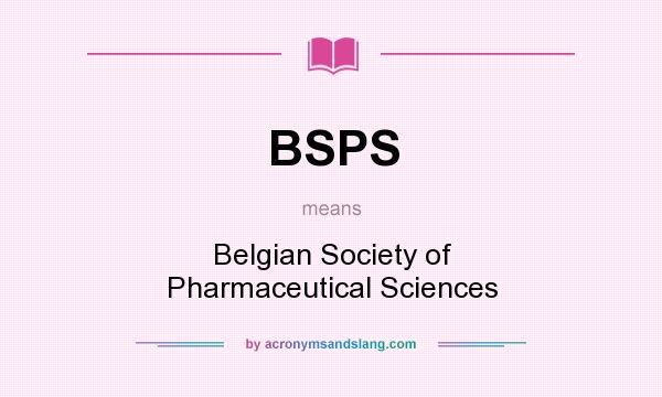 What does BSPS mean? It stands for Belgian Society of Pharmaceutical Sciences