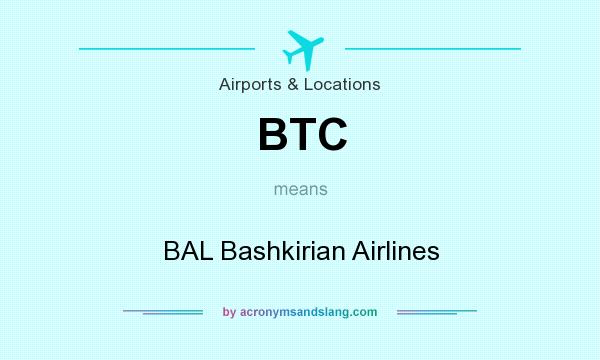 What does BTC mean? It stands for BAL Bashkirian Airlines