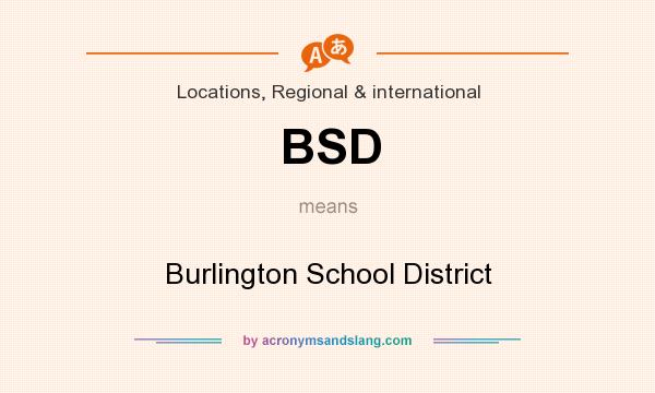 What does BSD mean? It stands for Burlington School District