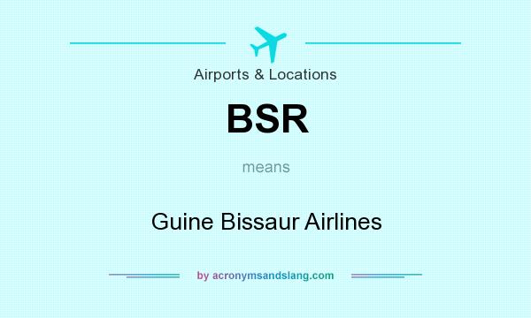 What does BSR mean? It stands for Guine Bissaur Airlines