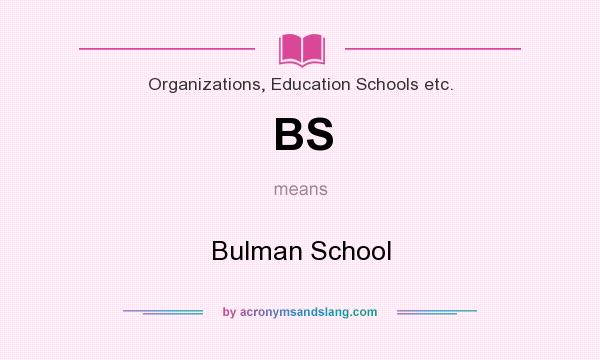 What does BS mean? It stands for Bulman School