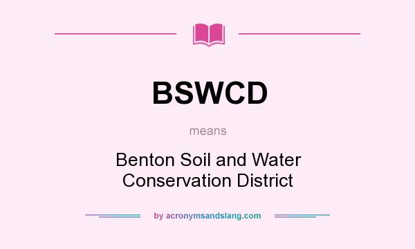 What does BSWCD mean? It stands for Benton Soil and Water Conservation District