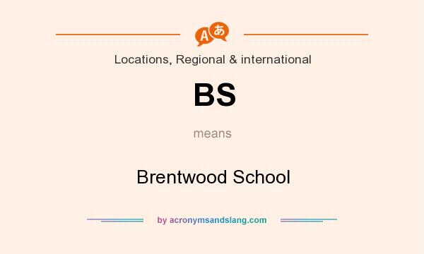 What does BS mean? It stands for Brentwood School