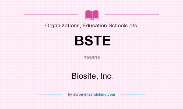 What does BSTE mean? It stands for Biosite, Inc.
