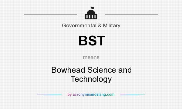 What does BST mean? It stands for Bowhead Science and Technology