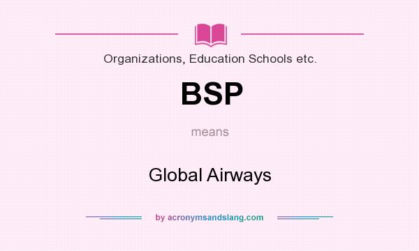 What does BSP mean? It stands for Global Airways