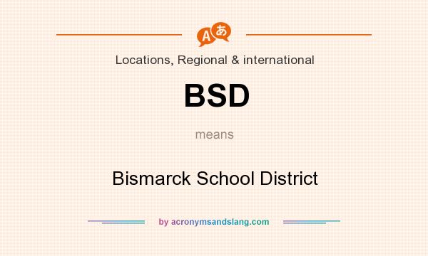 What does BSD mean? It stands for Bismarck School District