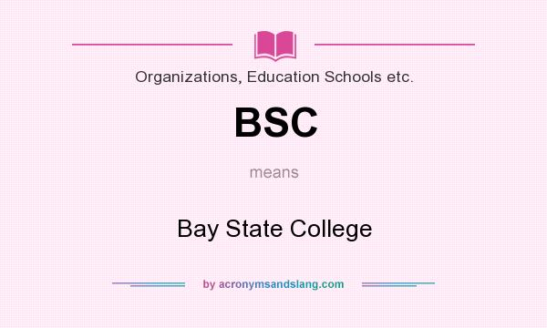 What does BSC mean? It stands for Bay State College