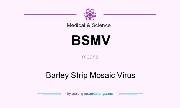 What does BSMV mean? It stands for Barley Strip Mosaic Virus